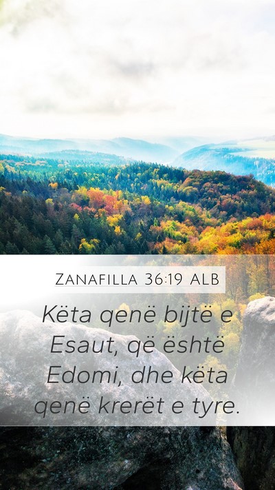Zanafilla 36:19 ALB Mobile Phone Wallpaper - Këta qenë bijtë e Esaut, që është Edomi, - Mobile Bible Verse Wallpaper
