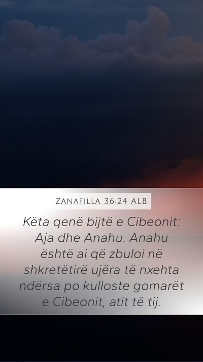 Zanafilla 36:24 ALB Mobile Phone Wallpaper - Këta qenë bijtë e Cibeonit: Aja dhe Anahu. - Mobile Bible Verse Wallpaper