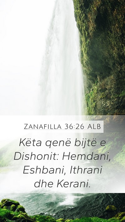 Zanafilla 36:26 ALB Mobile Phone Wallpaper - Këta qenë bijtë e Dishonit: Hemdani, Eshbani, - Mobile Bible Verse Wallpaper