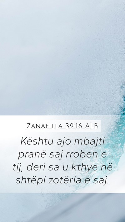 Zanafilla 39:16 ALB Mobile Phone Wallpaper - Kështu ajo mbajti pranë saj rroben e tij, deri - Mobile Bible Verse Wallpaper