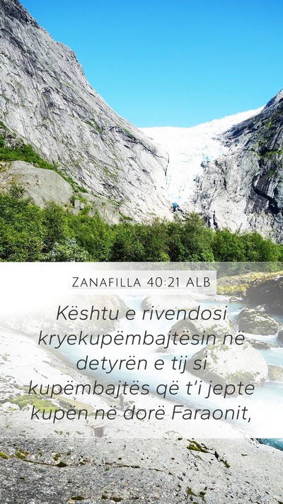 Zanafilla 40:21 ALB Mobile Phone Wallpaper - Kështu e rivendosi kryekupëmbajtësin në - Mobile Bible Verse Wallpaper