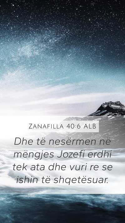 Zanafilla 40:6 ALB Mobile Phone Wallpaper - Dhe të nesërmen në mëngjes Jozefi erdhi tek - Mobile Bible Verse Wallpaper