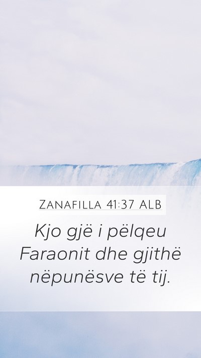 Zanafilla 41:37 ALB Mobile Phone Wallpaper - Kjo gjë i pëlqeu Faraonit dhe gjithë - Mobile Bible Verse Wallpaper