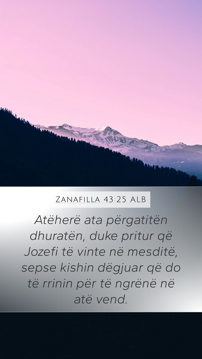 Zanafilla 43:25 ALB Mobile Phone Wallpaper - Atëherë ata përgatitën dhuratën, duke pritur - Mobile Bible Verse Wallpaper