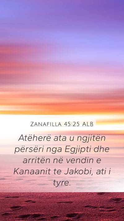 Zanafilla 45:25 ALB Mobile Phone Wallpaper - Atëherë ata u ngjitën përsëri nga Egjipti - Mobile Bible Verse Wallpaper