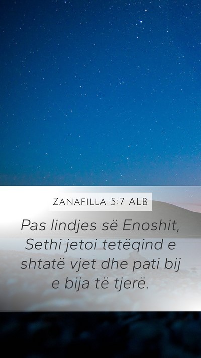 Zanafilla 5:7 ALB Mobile Phone Wallpaper - Pas lindjes së Enoshit, Sethi jetoi tetëqind e - Mobile Bible Verse Wallpaper